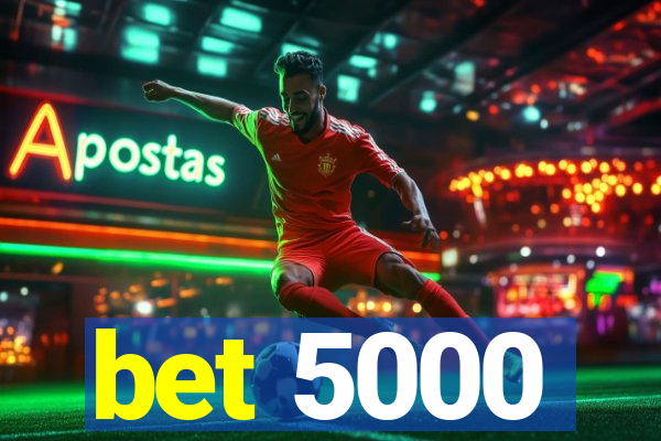 bet 5000